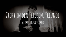 ZIEHT IN DEN FRIEDEN, FREUNDE - Alien's Best Friend - Mit Licht und Liebe by Musik zu den Demos