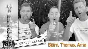 Arne Schmitt, Björn Banane und Thomas Brauner - ♥️ Am 1. August 2021 sind wir wieder in Berlin ♥️ by QUERDENKEN-711 (Stuttgart)