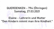 Elaine: "Den Kindern nimmt man ihre Kindheit." am 27.03.21 in Öhringen - Querdenken 794 by Querdenken-794 (Öhringen)