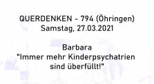 Barbara: "Immer mehr Kinderpsychatrien sind überfüllt!" am 27.03.21 in Öhringen - Querdenken 794 by Querdenken-794 (Öhringen)