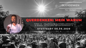 Querdenken: Mein Warum | Till Dorfschmidt | Stuttgart 09.05.2020 by QUERDENKEN-711 (Stuttgart)