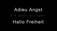ADIEU ANGST - HALLO FREIHEIT I Demo 3.4.2021 Stuttgart by Demos (QUERDENKEN-711)