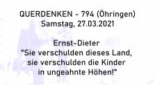 Ernst-Dieter: "Sie verschulden dieses Land, sie verschulden die Kinder in ungeahnte Höhen!" - QD 794 by Querdenken-794 (Öhringen)