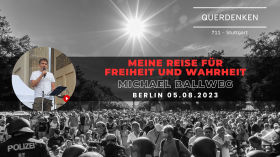 Eine Reise für Freiheit und Wahrheit | Michael Ballweg | Berlin 05.08.2023 by QUERDENKEN-711 (Stuttgart)